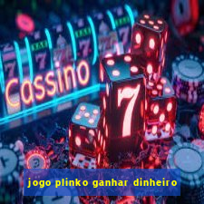 jogo plinko ganhar dinheiro